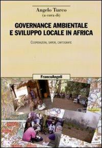 Governance ambientale e sviluppo locale in Africa. Cooperazioni, saperi, cartografie - copertina