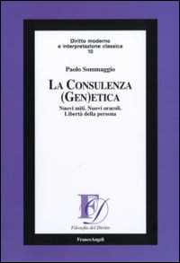 La consulenza (gen)etica. Nuovi miti. Nuovi oracoli. Libertà della persona