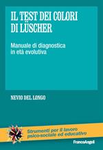 Il test dei colori di Lüscher. Manuale di diagnostica in età evolutiva