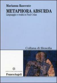 Metaphora absurda. Linguaggio e realtà in Paul Celan - Marianna Rascente - copertina