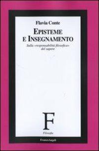 Episteme e insegnamento. Sulla «responsabilità filosofica» del sapere - Flavia Conte - copertina
