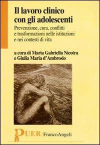 Il lavoro clinico con gli adolescenti. Prevenzione, cura, conflitti e trasformazioni nelle istituzioni e nei contesti di vita - copertina