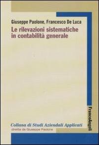 Le rilevazioni sistematiche in contabilità generale - Giuseppe Paolone,Francesco De Luca - copertina
