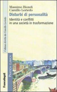 Disturbi di personalità. Identità e conflitti in una società in trasformazione - Massimo Biondi,Camillo Loriedo - copertina