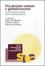 Fra mercato comune e globalizzazione. Le forze sociali europee e la fine dell'età dell'oro