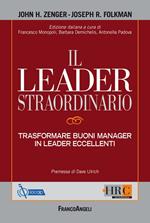 Il leader straordinario. Trasformare buoni manager in leader eccellenti