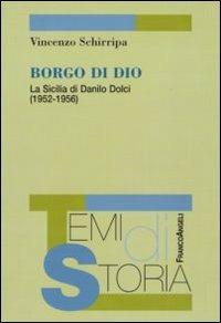 Borgo di Dio. La Sicilia di Danilo Dolci (1952-1956) - Vincenzo Schirripa - copertina