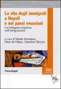 La vita degli immigrati a Napoli e nei paesi vesuviani. Un'indagine empirica sull'integrazione - copertina