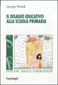 Il disagio educativo alla scuola primaria - Giuseppe Nicolodi - copertina