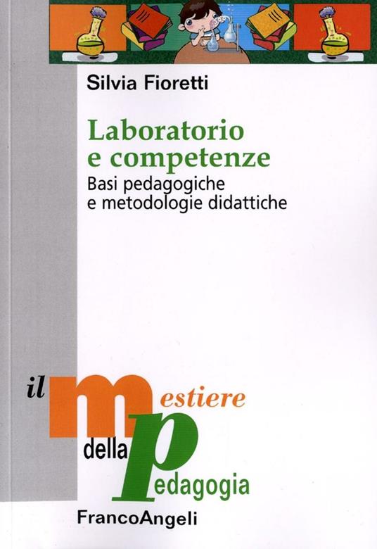 Laboratorio e competenze. Basi pedagogiche e metodologie didattiche - Silvia Fioretti - copertina