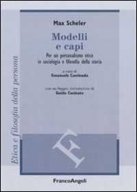 Libro Modelli e capi. Per un personalismo etico in sociologia e filosofia della storia Max Scheler