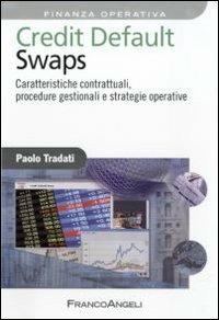 Credit default swaps. Caratteristiche contrattuali, procedure gestionali e strategie operative - Paolo Tradati - copertina