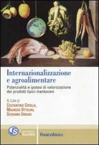 Internazionalizzazione e agroalimentare. Potenzialità e ipotesi di valorizzazione dei prodotti tipici mantovani