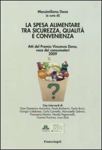 La spesa alimentare tra sicurezza, qualità e convenienza. Atti del Premio Vincenzo Dona, voce dei consumatori 2009 - copertina