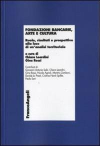 Fondazioni bancarie, arte e cultura. Ruolo, risultati e prospettive alla luce di un'analisi territoriale - copertina