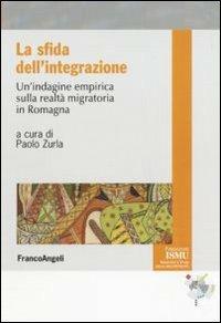 La sfida dell'integrazione. Un'indagine empirica sulla realtà migratoria in Romagna - copertina