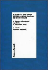 I beni relazionali negli scambi sociali ed economici. Il dono tra interesse egoistico e altruismo puro - copertina