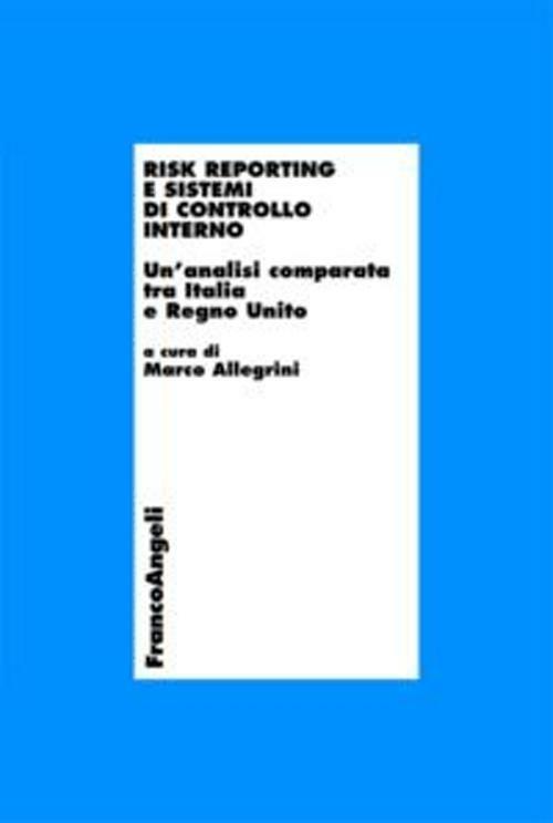 Risk reporting e sistemi di controllo interno. Un'analisi comparata tra Italia e Regno Unito - copertina