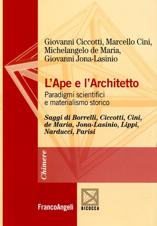 L'ape e l'architetto. Paradigmi scientifici e materialismo storico - Giovanni Ciccotti,Marcello Cini,Michelangelo De Maria - copertina