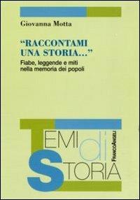 Raccontami una storia. Fiabe, leggende e miti nella memoria dei popoli - Giovanna Motta - copertina