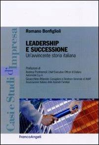 Leadership e successione. Un'avvincente storia italiana - Romano Bonfiglioli - copertina