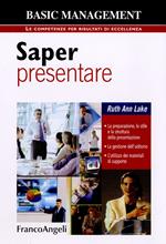 Saper presentare. La preparazione, lo stile della presentazione. La gestione dell'uditorio. L'utilizzo dei materiali di supporto