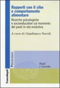 Rapporti con il cibo e comportamento alimentare. Ricerche psicologiche e socioeducative sul momento dei pasti in età evolutiva - copertina