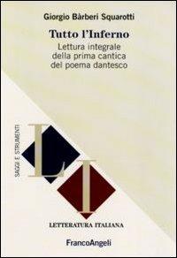 Tutto l'Inferno. Lettura integrale della prima cantica del poema dantesco - Giorgio Bàrberi Squarotti - copertina