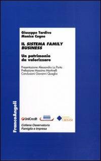 Il sistema family business. Un patrimonio da valorizzare - Giuseppe Tardivo,Monica Cugno - copertina