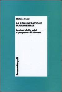 La remunerazione manageriale. Lezioni dalla crisi e proposte di riforma - Stefano Bozzi - copertina