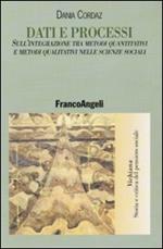 Dati e processi. Sull'integrazione tra metodi quantitativi e metodi qualitativi nelle scienze sociali