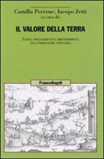 Il valore della terra. Teoria e applicazioni per il dimensionamento della pianificazione territoriale