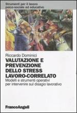 Valutazione e prevenzione dello stress lavoro-correlato. Modelli e strumenti operativi per intervenire sul disagio lavorativo