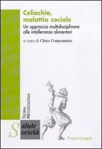 Celiachia, malattia sociale. Un approccio multidisciplinare alle intolleranze alimentari - copertina