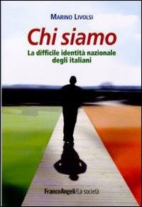 Chi siamo. La difficile identità nazionale degli italiani - Marino Livolsi - copertina