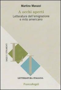 A occhi aperti. Letteratura dell'emigrazione e mito americano - Martino Marazzi - copertina