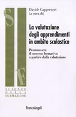 La valutazione degli apprendimenti in ambito scolastico. Promuovere il successo formativo a partire dalla valutazione