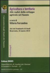 Agricoltura e territorio. Alle radici dello sviluppo agricolo nel Sannio. Atti del seminario di studi (Benevento, 24 marzo 2010) - copertina