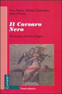 Il corsaro Nero. Nel mondo di Emilio Salgari - Pino Boero,Walter Fochesato,Felice Pozzo - copertina
