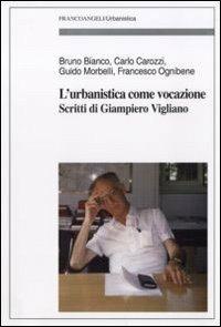 L' urbanistica come vocazione. Scritti di Giampiero Vigliano - copertina
