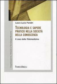 Tecnologia e sapere pratico nella società della conoscenza. Il caso della telemedicina - Laura L. Parolini - copertina