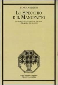 Lo specchio e il manufatto. La teoria letteraria in M. Bachtin, «Tel Quel» e H. R. Jauss - Ugo M. Olivieri - copertina