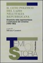 Il ceto politico del Lazio nell'Italia repubblicana. Dinamiche della rappresentanza e costruzione del consenso (1946-1963)