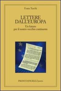 Lettere dall'Europa. Un futuro per il nostro vecchio continente