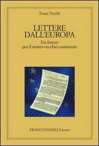 Lettere dall'Europa. Un futuro per il nostro vecchio continente - Franz Turchi - copertina