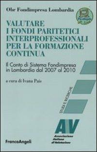 Valutare i fondi paritetici interprofessionali per la formazione continua. Il conto di sistema Fondimpresa in Lombardia dal 2007 al 2010 - copertina