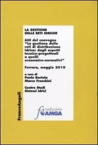 La gestione delle reti idriche. Atti del Convegno (Ferrara, Maggio 2010) - copertina
