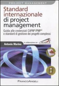 Standard internazionale di project management. Guida alle credenziali CAPM/PMP e standard di gestione dei progetti complessi - Antonio Marino - copertina