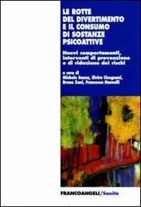 Le rotte del divertimento e il consumo di sostanze psicoattive. Nuovi comportamenti, interventi di prevenzione e riduzione dei rischi - copertina