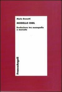 Modello Enel. Evoluzione tra monopolio e mercato - Mario Brunetti - copertina